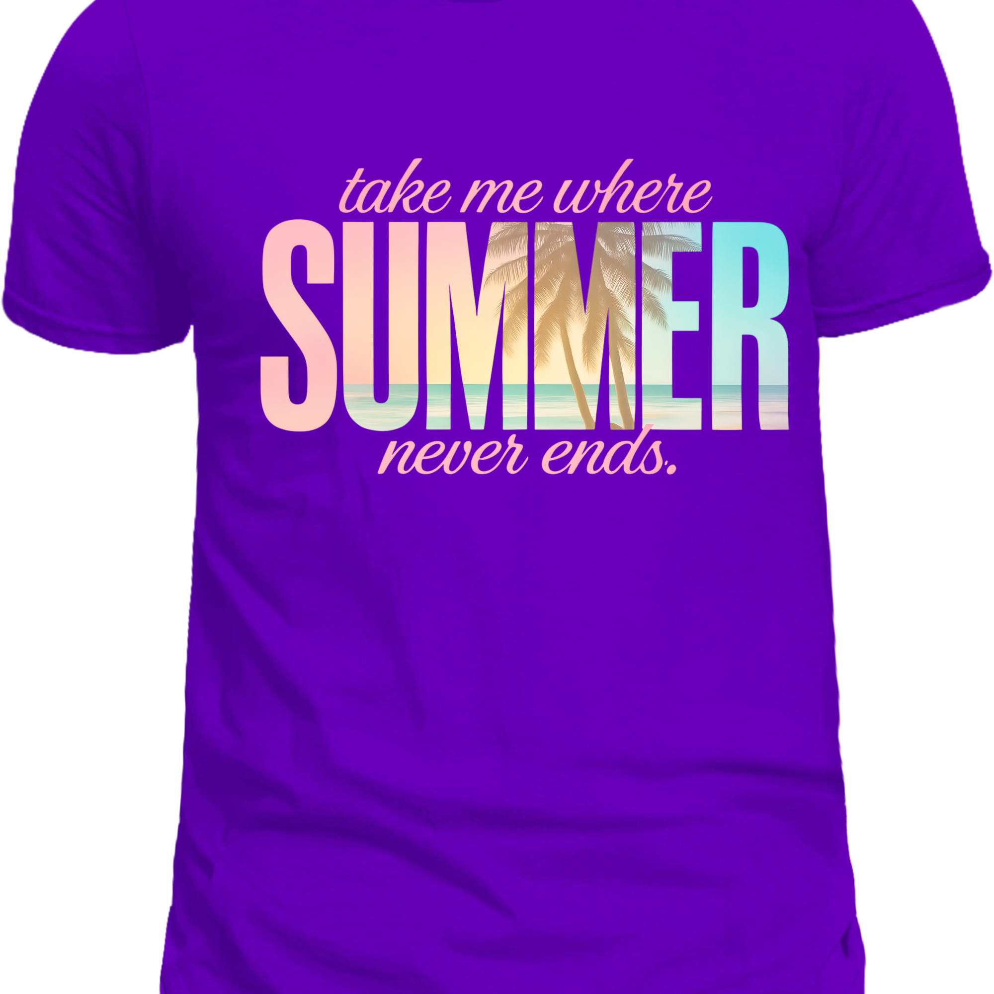 Take me where summer never ends-DTF PRINT