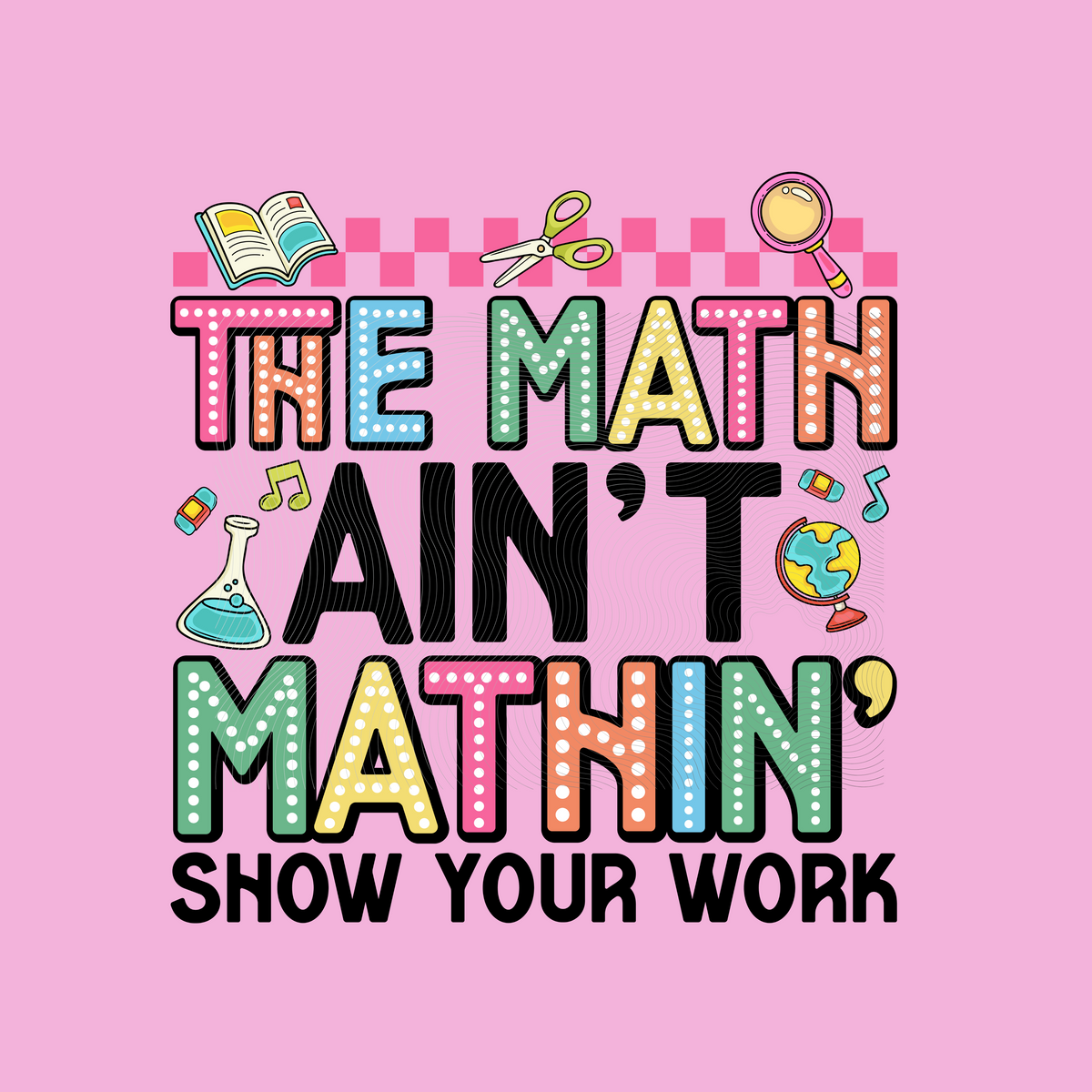 The Math aint Mathin- DTF Prints